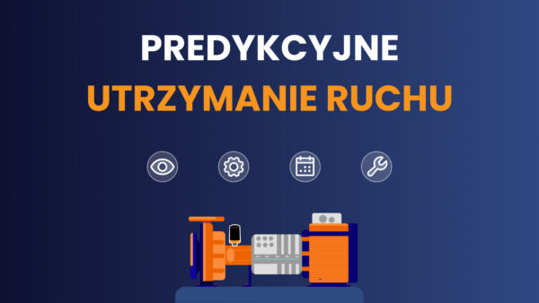 Czym jest Predykcyjne Utrzymanie Ruchu (PdM)? Techniki, korzyści i wskazówki dotyczące wdrożenia